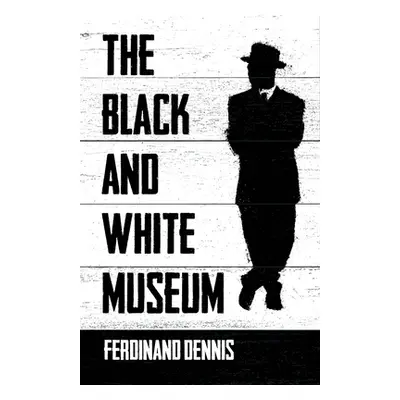 "The Black and White Museum" - "" ("Dennis Ferdinand")(Paperback)