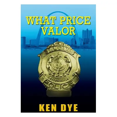 "What Price Valor" - "" ("Dye Ken")(Paperback)