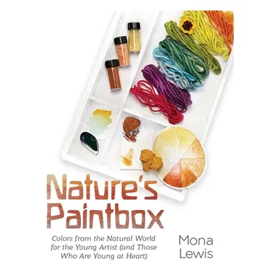 "Nature's Paintbox: Colors from the Natural World for the Young Artist