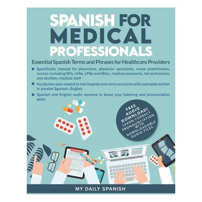 "Spanish for Medical Professionals: Essential Spanish Terms and Phrases for Healthcare Providers