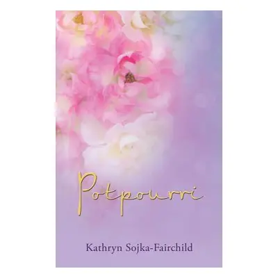 "Potpourri" - "" ("Sojka-Fairchild Kathryn")(Paperback)