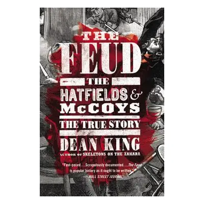 "The Feud: The Hatfields and McCoys: The True Story" - "" ("King Dean")(Paperback)