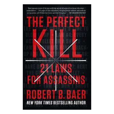 "The Perfect Kill: 21 Laws for Assassins" - "" ("Baer Robert B.")(Paperback)