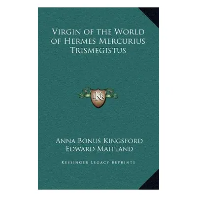 "Virgin of the World of Hermes Mercurius Trismegistus" - "" ("Kingsford Anna Bonus")(Pevná vazba