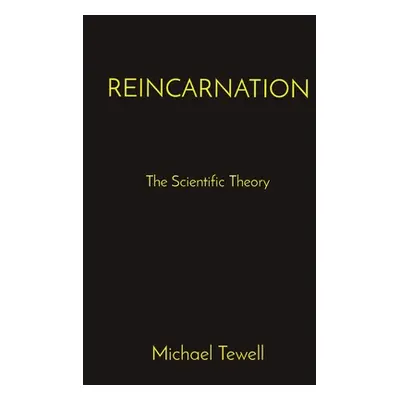 "Reincarnation: The Scientific Theory" - "" ("Tewell Michael a.")(Paperback)