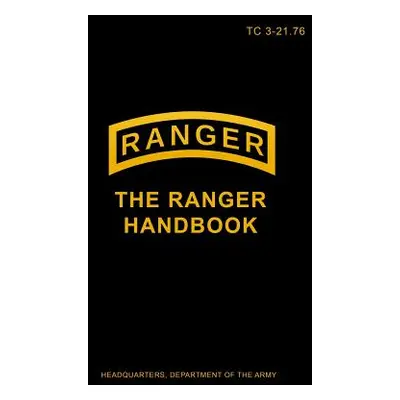 "TC 3-21.76 The Ranger Handbook" - "" ("Department of the Army Headquarters")(Paperback)