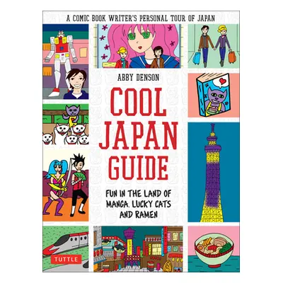 "Cool Japan Guide: Fun in the Land of Manga, Lucky Cats and Ramen" - "" ("Denson Abby")(Paperbac