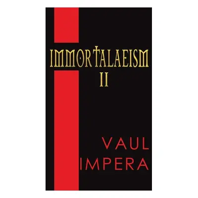 "Immortalaeism II" - "" ("Impera Vaul")(Paperback)