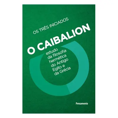 "Caibalion - Nova edio" - "" ("Os Trs Iniciados")(Paperback)