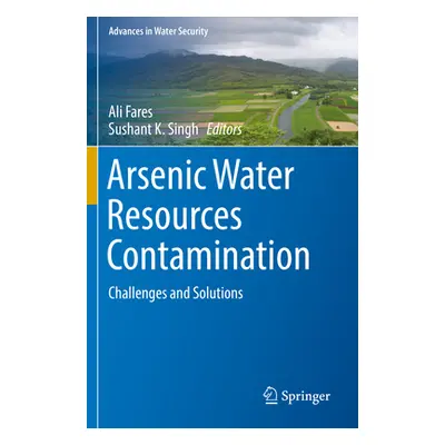 "Arsenic Water Resources Contamination: Challenges and Solutions" - "" ("Fares Ali")(Paperback)