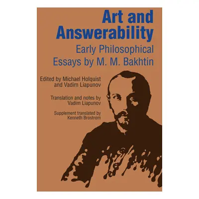 "Art and Answerability: Early Philosophical Essays" - "" ("Bakhtin M. M.")(Paperback)