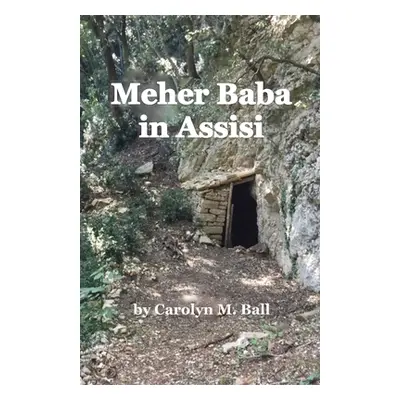 "Meher Baba in Assisi" - "" ("Ball Carolyn M.")(Paperback)