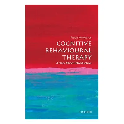 "Cognitive Behavioural Therapy: A Very Short Introduction" - "" ("McManus Freda")(Paperback)