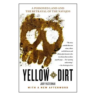 "Yellow Dirt: A Poisoned Land and the Betrayal of the Navajos" - "" ("Pasternak Judy")(Paperback