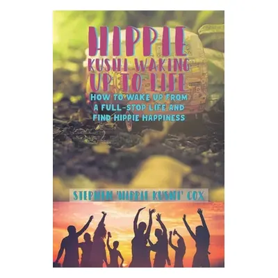 "Hippie Kushi Waking up to Life" - "" ("Cox Stephen 'Hippie Kushi'")(Paperback)