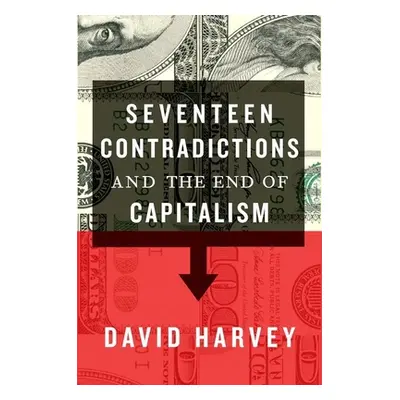 "Seventeen Contradictions and the End of Capitalism" - "" ("Harvey David")(Pevná vazba)