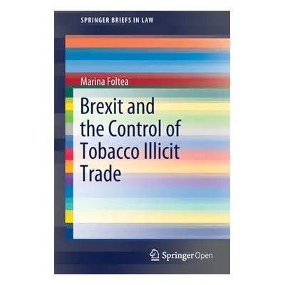 "Brexit and the Control of Tobacco Illicit Trade" - "" ("Foltea Marina")(Paperback)