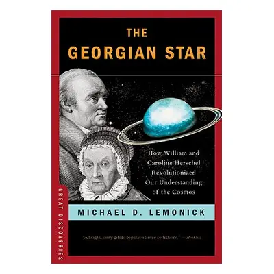 "The Georgian Star: How William and Caroline Herschel Revolutionized Our Understanding of the Co