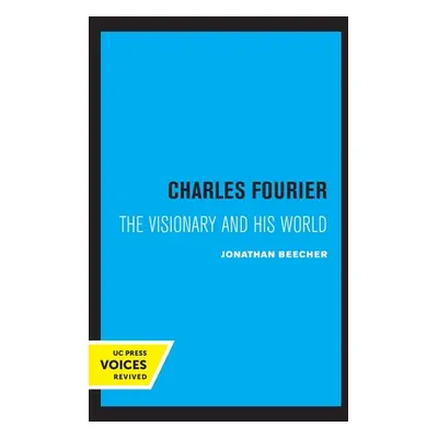 "Charles Fourier: The Visionary and His World" - "" ("Beecher Jonathan")(Paperback)