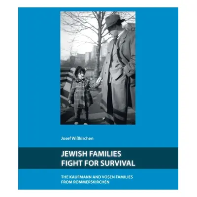 "Jewish Families Fight for Survival: The Kaufman and Vosen Families from Rommerskirchen" - "" ("