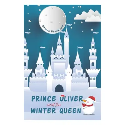 "Prince Oliver and the Winter Queen" - "" ("Pretlove Steve")(Paperback)