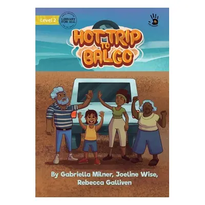 "The Hot Trip to Balgo" - "" ("Milner Gabriella")(Paperback)