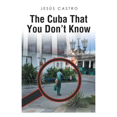 "The Cuba that You Don't Know" - "" ("Castro Jesus")(Paperback)