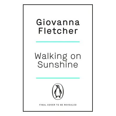 "Walking on Sunshine" - "The heartwarming and uplifting Sunday Times bestseller" ("Fletcher Giov