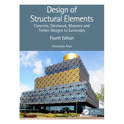 "Design of Structural Elements: Concrete, Steelwork, Masonry and Timber Designs to Eurocodes" - 