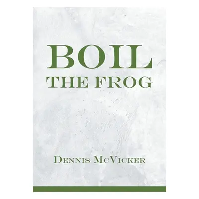 "Boil the Frog" - "" ("McVicker Dennis")(Paperback)