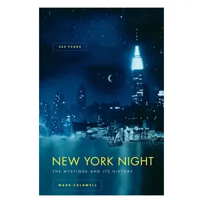 "New York Night: The Mystique and Its History" - "" ("Caldwell Mark")(Paperback)