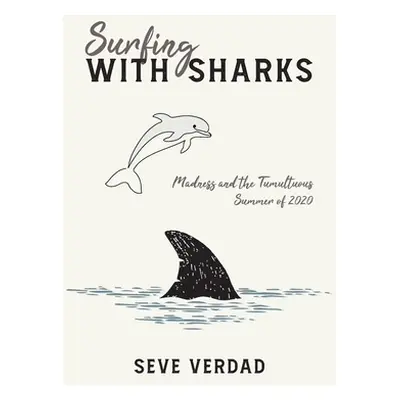 "Surfing with Sharks: Madness and the Tumultuous Summer of 2020" - "" ("Verdad Seve")(Paperback)