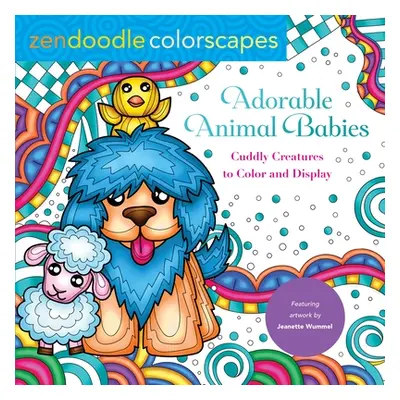 "Zendoodle Colorscapes: Adorable Animal Babies: Cuddly Creatures to Color and Display" - "" ("Wu