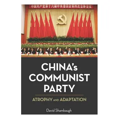 "China's Communist Party: Atrophy and Adaptation" - "" ("Shambaugh David")(Paperback)