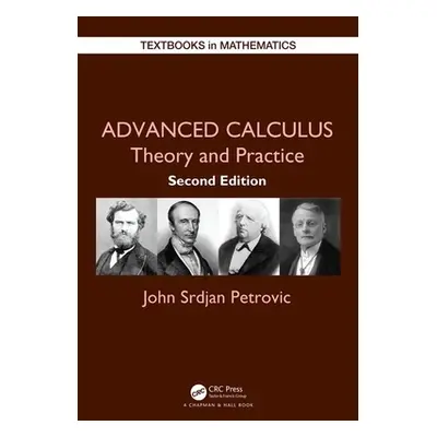 "Advanced Calculus: Theory and Practice" - "" ("Petrovic John Srdjan")(Pevná vazba)