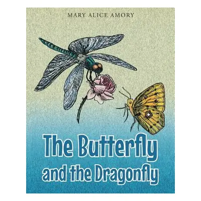 "The Butterfly and the Dragonfly" - "" ("Amory Mary Alice")(Paperback)