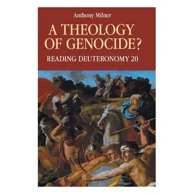 "A Theology of Genocide?: Reading Deuteronomy 20" - "" ("Milner Anthony")(Pevná vazba)