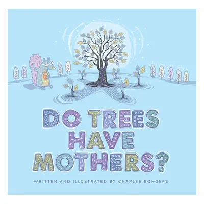 "Do Trees Have Mothers?" - "" ("Bongers Charles")(Pevná vazba)