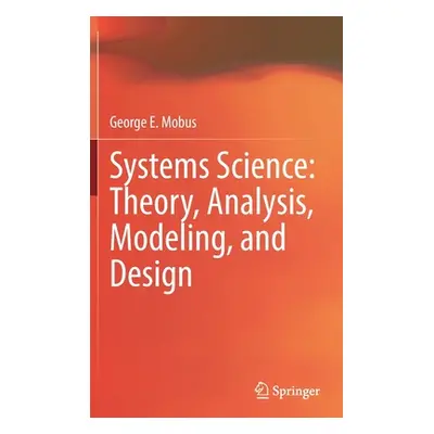 "Systems Science: Theory, Analysis, Modeling, and Design" - "" ("Mobus George E.")(Pevná vazba)