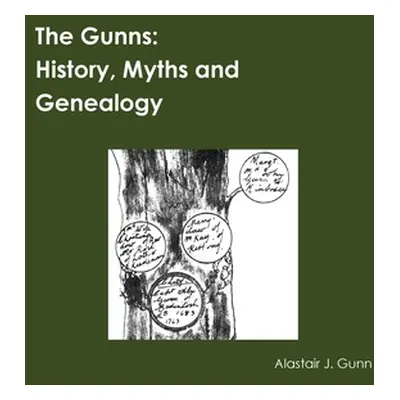 "The Gunns; History, Myths and Genealogy" - "" ("Gunn Alastair")(Paperback)