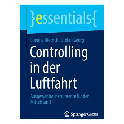 "Controlling in Der Luftfahrt: Ausgewhlte Instrumente Fr Den Mittelstand" - "" ("Dietrich Etienn