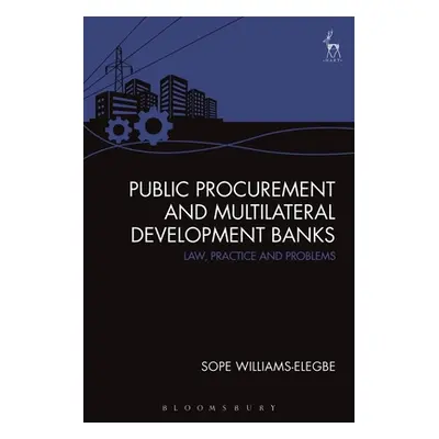 "Public Procurement and Multilateral Development Banks: Law, Practice and Problems" - "" ("Willi