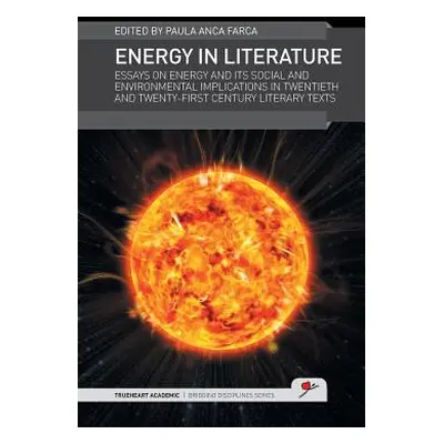 "Energy in Literature: Essays on Energy and Its Social and Environmental Implications in Twentie