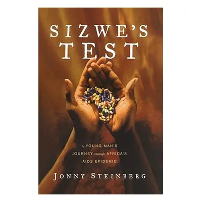 "Sizwe's Test: A Young Man's Journey Through Africa's AIDS Epidemic" - "" ("Steinberg Jonny")(Pa