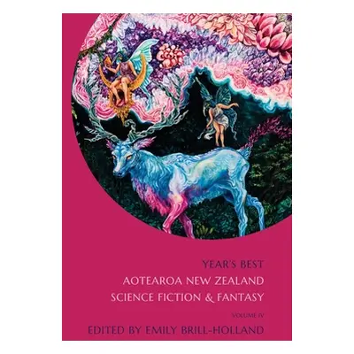 "Year's Best Aotearoa New Zealand Science Fiction and Fantasy: Volume 4" - "" ("Brill-Holland Em