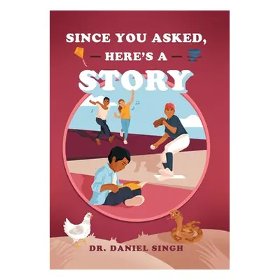 "Since You Asked, Here's a Story" - "" ("Singh Daniel")(Pevná vazba)