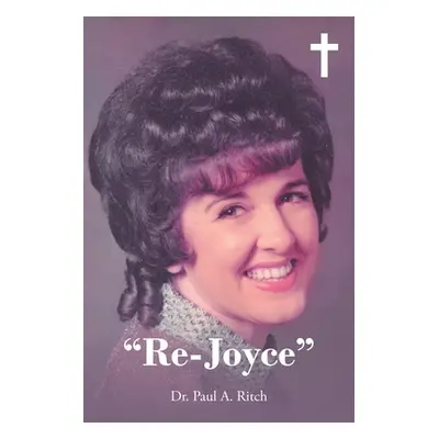 "Re-Joyce" - "" ("Ritch Paul A.")(Paperback)