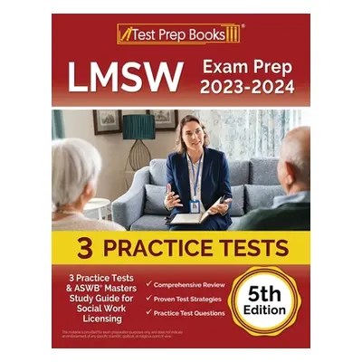 "LMSW Exam Prep 2023 - 2024: 3 Practice Tests and ASWB Masters Study Guide for Social Work Licen