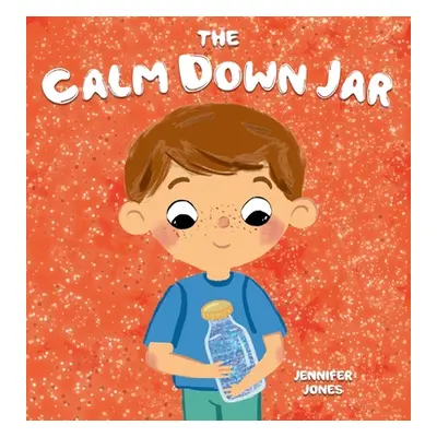 "The Calm Down Jar: A Social Emotional, Rhyming, Early Reader Kid's Book to Help Calm Anger and 