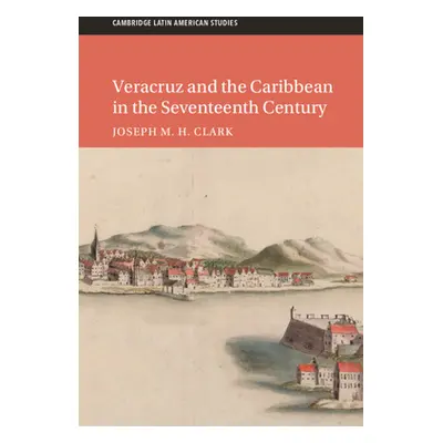 "Veracruz and the Caribbean in the Seventeenth Century" - "" ("Clark Joseph M. H.")(Pevná vazba)